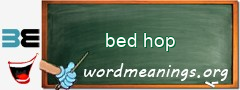 WordMeaning blackboard for bed hop